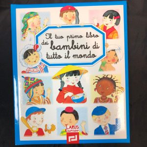 Il tuo primo libro dei bambini di tutto il mondo